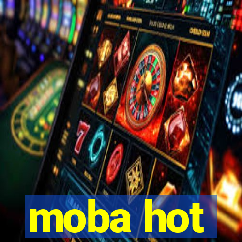 moba hot